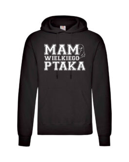 Bluza z kapturem męska MAM WIELKIEGO PTAKA