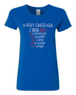 Koszulka damska W PRACY DAJĘ Z SIEBIE 100%