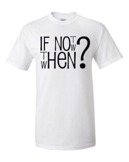Koszulka męska IF NOT NOW?